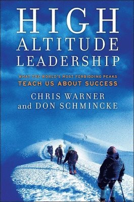 High Altitude Leadership av Chris Warner, Don Schmincke