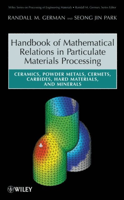 Seong Jin Park, Randall M. German - Handbook of Mathematical Relations in Particulate Materials Processing, E-bok