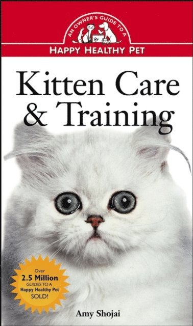 Amy D. Shojai - Kitten Care & Training, E-bok