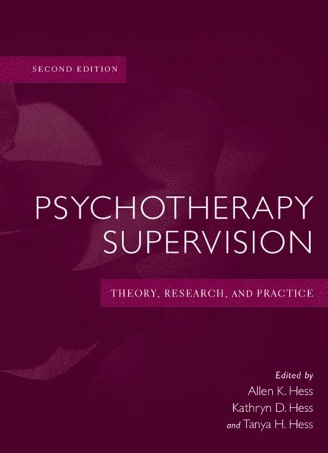 Tanya H. Hess, Kathryn D. Hess, Allen K. Hess - Psychotherapy Supervision, E-bok