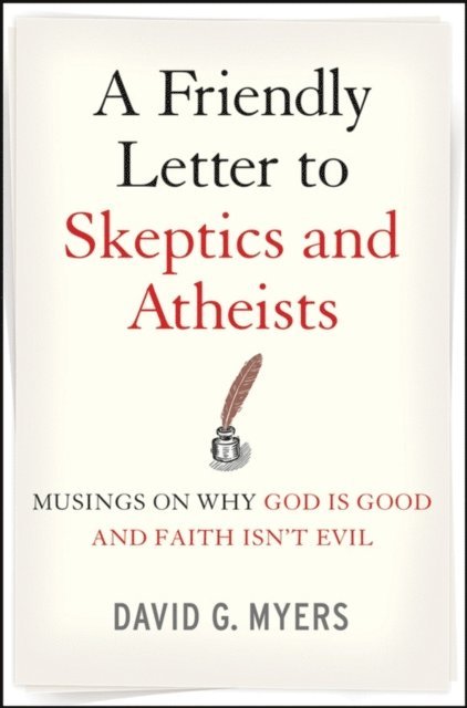 David G. Myers - Friendly Letter to Skeptics and Atheists, E-bok