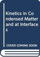 David A. Micha - Kinetics in Condensed Matter and at Interfaces, Inbunden