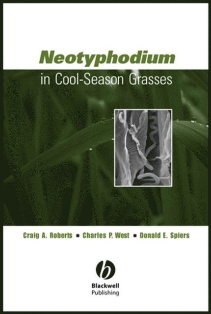 Donald E. Spiers, Charles P. West, Craig A. Roberts - Neotyphodium in Cool-Season Grasses, E-bok