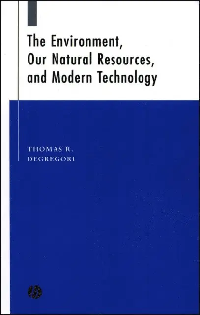 Thomas R. DeGregori - Environment, Our Natural Resources, and Modern Technology, E-bok. Tillgänglighet: Lägg i varukorg
