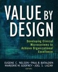 Value by Design - Developing Clinical Microsystems  to Achieve Organizational Excellence