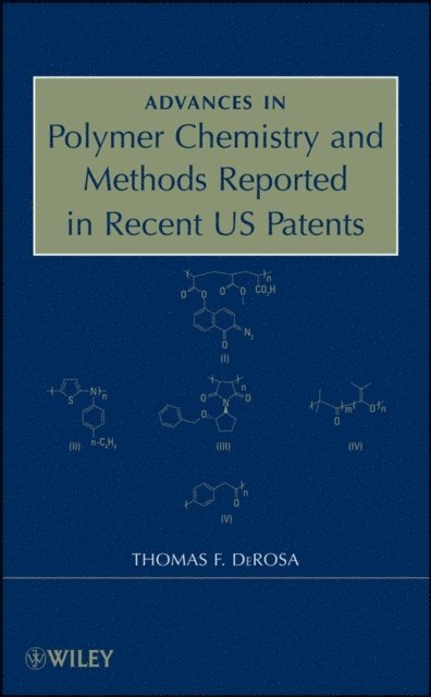 Thomas F. DeRosa - Advances in Polymer Chemistry and Methods Reported in Recent US Patents, E-bok. Tillgänglighet: Lägg i varukorg