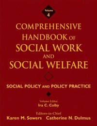 Comprehensive Handbook of Social Work and Social Welfare, Social Policy and Policy Practice
