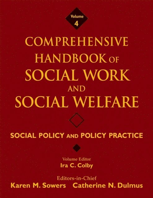 Comprehensive Handbook of Social Work and Social Welfare, Social Policy and Policy Practice, E-bok