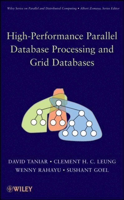 Sushant Goel, Wenny Rahayu, Clement H. C. Leung, David Taniar - High-Performance Parallel Database Processing and Grid Databases, E-bok