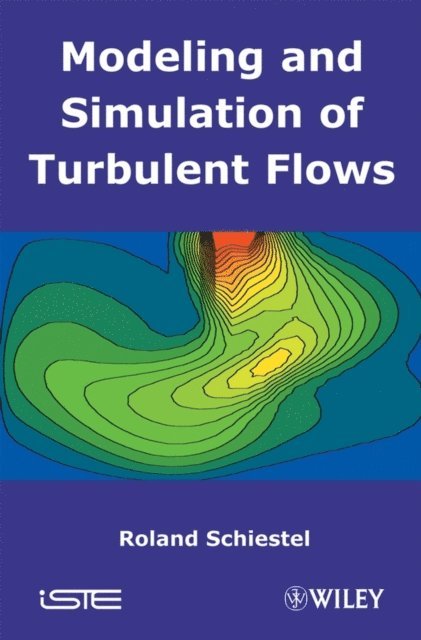Roland Schiestel - Modeling and Simulation of Turbulent Flows, E-bok