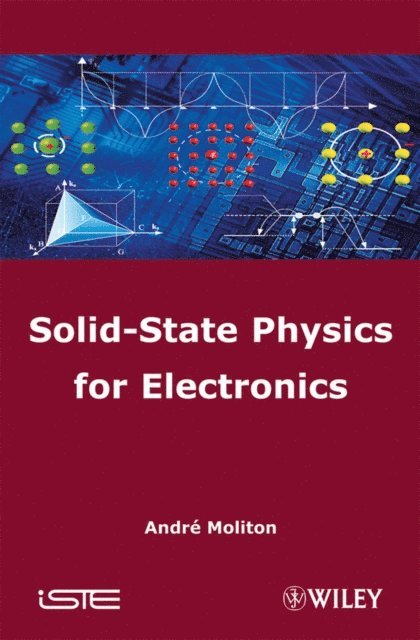 Andre Moliton - Solid-State Physics for Electronics, E-bok