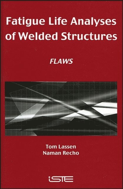Naman R cho, Tom Lassen - Fatigue Life Analyses of Welded Structures, E-bok