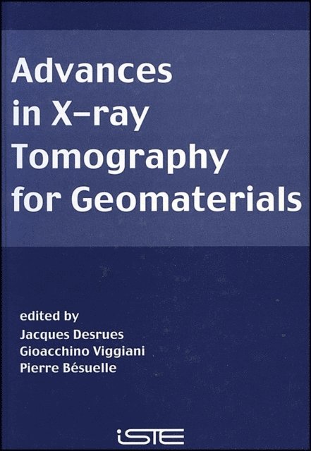 Pierre B suelle, Gioacchino Viggiani, Jacques Desrues - Advances in X-ray Tomography for Geomaterials, E-bok