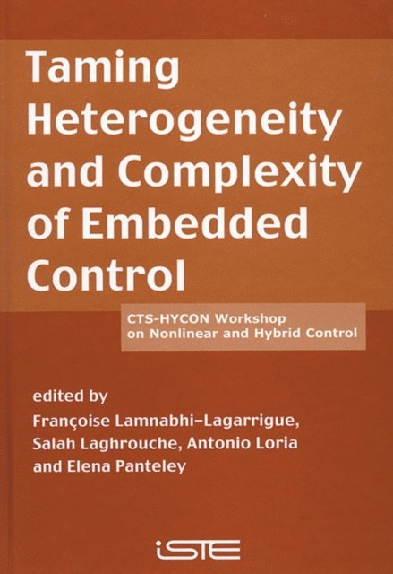 Salah Laghrouche, Elena Panteley, Antonio Loria, Fran oise Lamnabhi-Lagarrigu - Taming Heterogeneity and Complexity of Embedded Control, E-bok