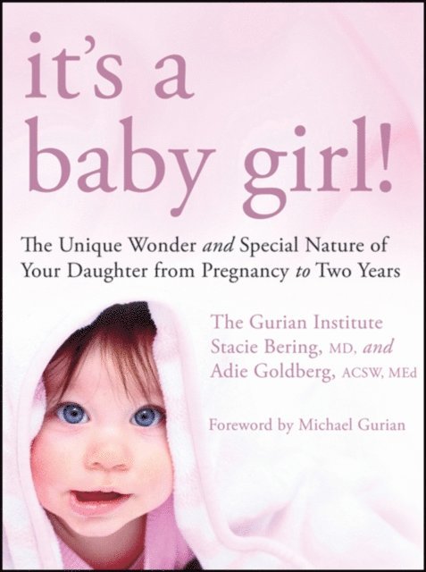 Michael Gurian, Adie Goldberg, Stacie Bering - It's a Baby Girl!, E-bok