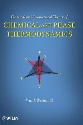 Frank Weinhold - Classical and Geometrical Theory of Chemical and Phase Thermodynamics, Inbunden