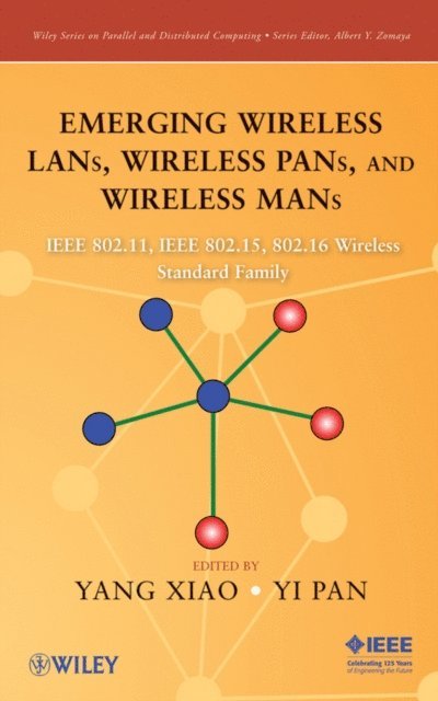 Yi Pan, Yang Xiao - Emerging Wireless LANs, Wireless PANs, and Wireless MANs, E-bok