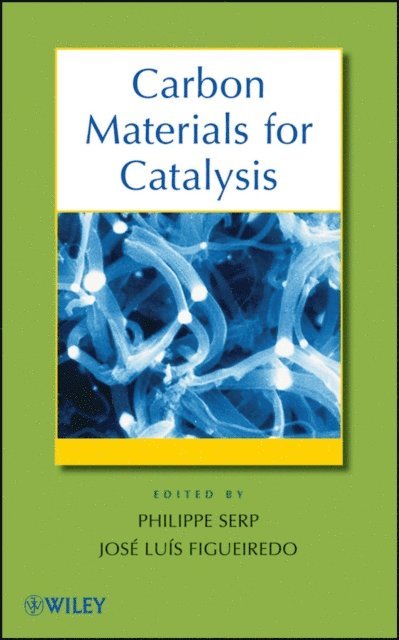 Jos  Luis Figueiredo, Philippe Serp - Carbon Materials for Catalysis, E-bok