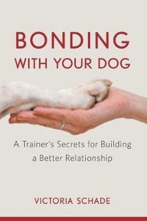 Victoria Schade - Bonding with Your Dog, Häftad
