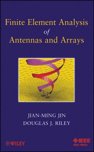 Douglas J. Riley, Jian-Ming Jin - Finite Element Analysis of Antennas and Arrays, E-bok