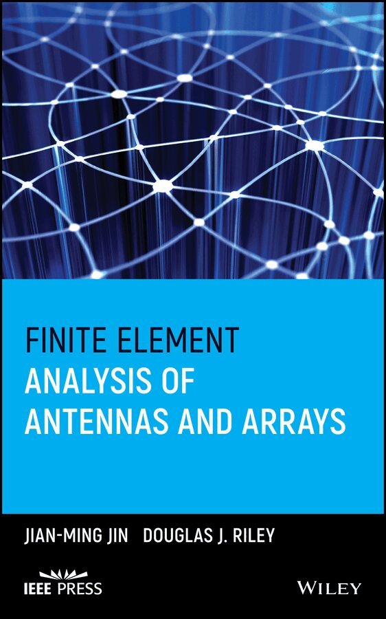 Jian-Ming Jin, Douglas J. Riley - Finite Element Analysis of Antennas and Arrays. Tillgänglighet: Tillfälligt slut