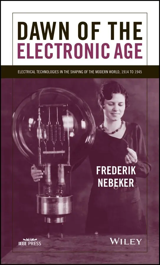 Frederik Nebeker - Dawn of the Electric Age – Electrical s in the Shaping of the Modern World, 1914 to 1945. Tillgänglighet: Tillfälligt slut