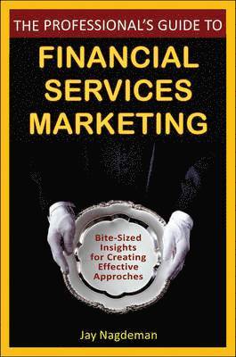 Jay Nagdeman - Professional's Guide to Financial Services Marketing, Inbunden. Tillgänglighet: Tillfälligt slut