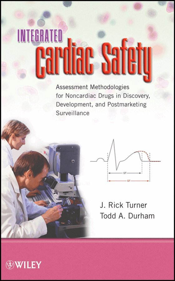 J. Rick Turner, Todd A. Durham - Integrated Cardiac Safety – Assessment s for Noncardiac Drugs in Discovery, Development, and Postmarketing Surveillance. Tillgänglighet: Tillfälligt slut