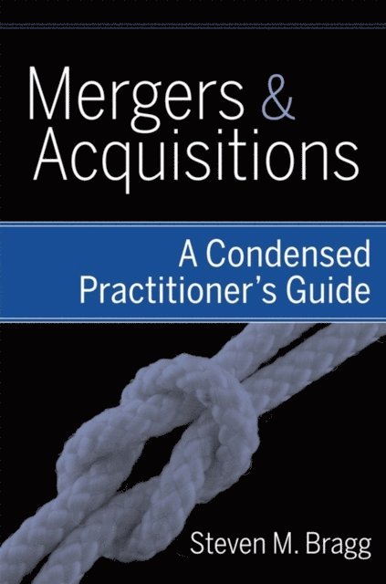 Steven M. Bragg - Mergers and Acquisitions, E-bok