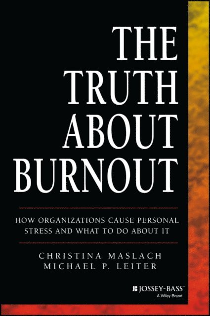 Michael P. Leiter, Christina Maslach - Truth About Burnout, E-bok