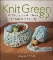 Joanne Seiff - Knit Green, Häftad. Tillgänglighet: Lägg i varukorg