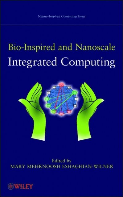 Mary Mehrnoosh Eshaghian-Wilner - Bio-Inspired and Nanoscale Integrated Computing, E-bok