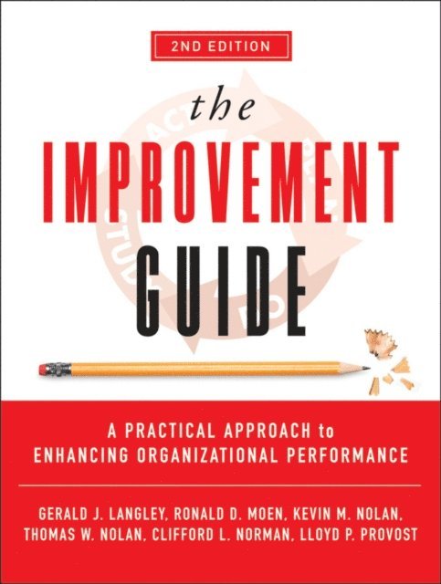 Lloyd P. Provost, Clifford L. Norman, Thomas W. Nolan, Kevin M. Nolan, Ronald D. Moen, Gerald J. Langley - Improvement Guide, E-bok