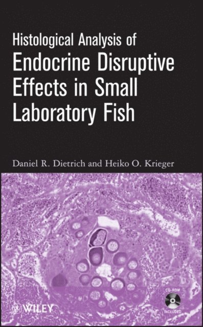 Heiko O. Krieger, Daniel Dietrich - Histological Analysis of Endocrine Disruptive Effects in Small Laboratory Fish, E-bok