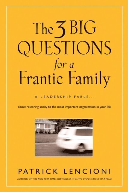 Patrick M. Lencioni - 3 Big Questions for a Frantic Family, E-bok