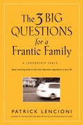 3 Big Questions for a Frantic Family