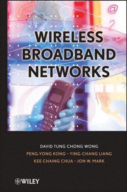 Kee C. Chua, Ying-Chang Liang, Peng-Yong Kong, David T. Wong - Wireless Broadband Networks, E-bok
