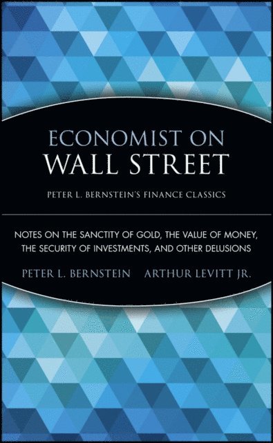 Peter L. Bernstein - Economist on Wall Street (Peter L. Bernstein's Finance Classics), E-bok
