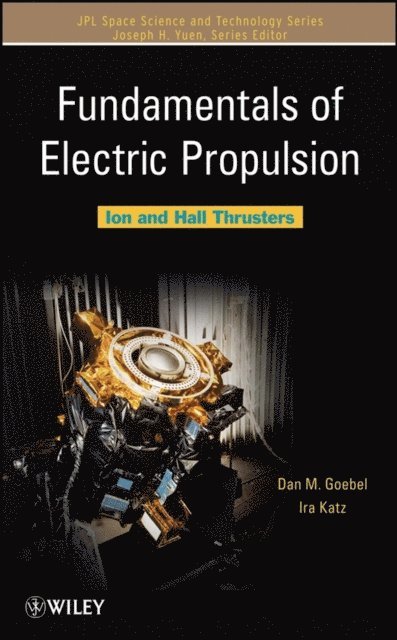 Ira Katz, Dan M. Goebel - Fundamentals of Electric Propulsion, E-bok