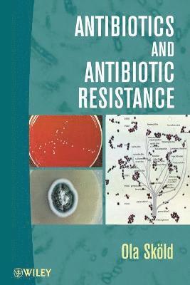 Antibiotics and Antibiotic Resistance av Ola Sköld