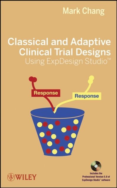 Mark Chang - Classical and Adaptive Clinical Trial Designs Using ExpDesign Studio, E-bok