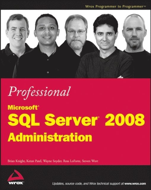 Steven Wort, Ross LoForte, Wayne Snyder, Ketan Patel, Brian Knight - Professional Microsoft SQL Server 2008 Administration, E-bok