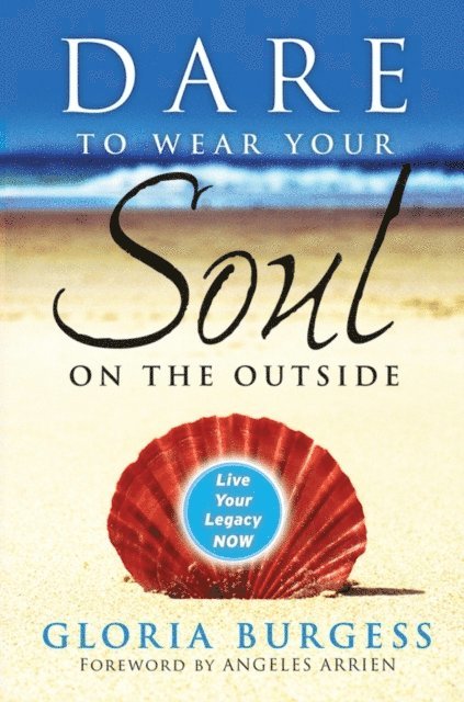 Gloria J. Burgess - Dare to Wear Your Soul on the Outside, E-bok