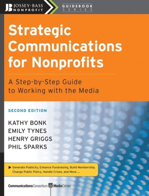 Phil Sparks, Henry Griggs, Emily Tynes, Kathy Bonk - Strategic Communications for Nonprofits, E-bok