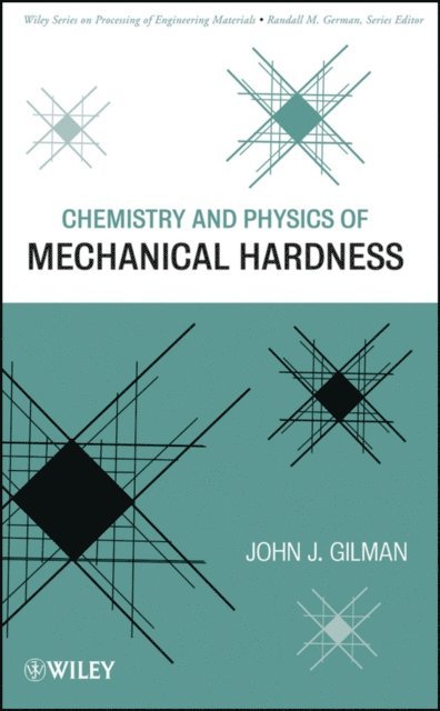 John J. Gilman - Chemistry and Physics of Mechanical Hardness, E-bok