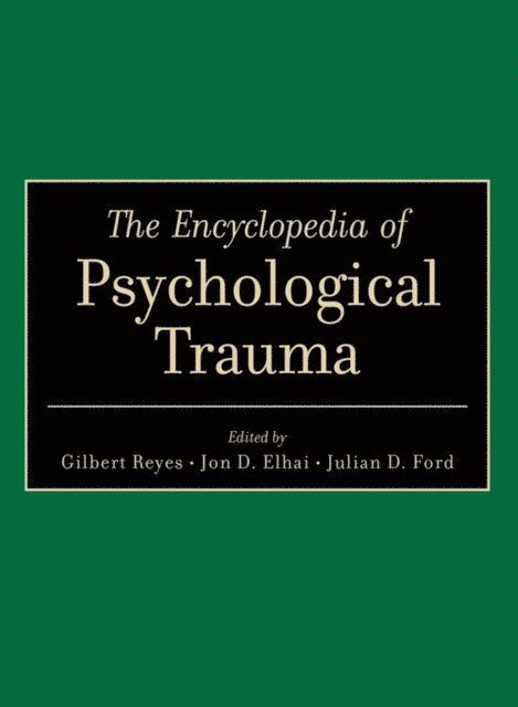 Julian D. Ford, Jon D. Elhai, Gilbert Reyes - Encyclopedia of Psychological Trauma, E-bok