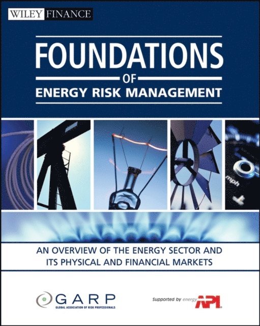 GARP (Global Association of Risk Professionals) - Foundations of Energy Risk Management, E-bok