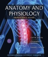 Gail W. Jenkins, Christopher P. Kemnitz, Gerard Tortora - Anatomy and Physiology: From Science to Life, International Student Version, Häftad