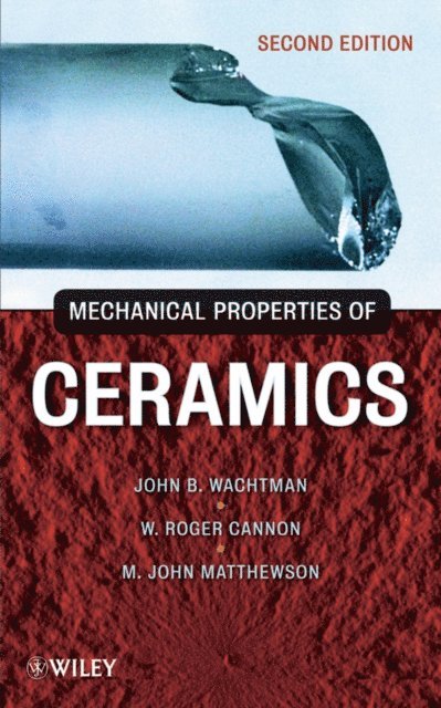 M. John Matthewson, W. Roger Cannon, John B. Wachtman - Mechanical Properties of Ceramics, E-bok