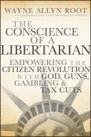 Wayne Allyn Root - Conscience of a Libertarian, Inbunden